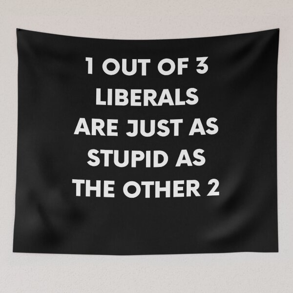 Item preview, 1 Out Of 3 Liberals Are Just As Stupid As The Other 2 designed and sold by BigBoyShop.