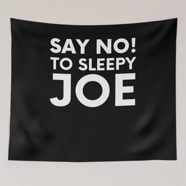 Item preview, Say No To Sleepy Joe designed and sold by BigBoyShop.