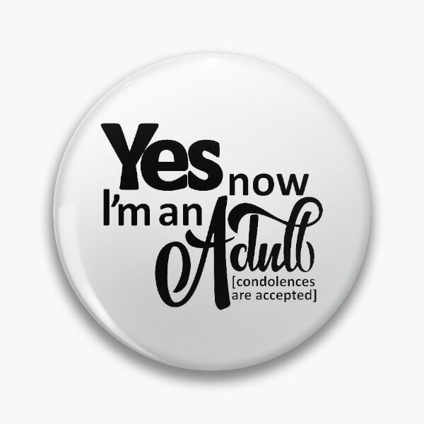 Item preview, Yes I'm adult now. (condolences are accepted) designed and sold by ZalinaKadyrova.