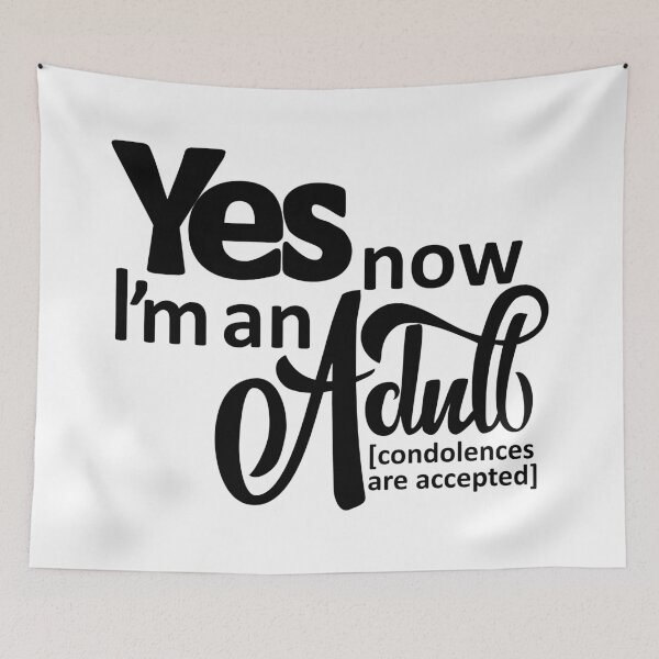Item preview, Yes I'm adult now. (condolences are accepted) designed and sold by ZalinaKadyrova.