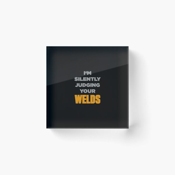 Item preview, I'm Silently Judging Your Welds Welder Funny designed and sold by artworkbyrihen.