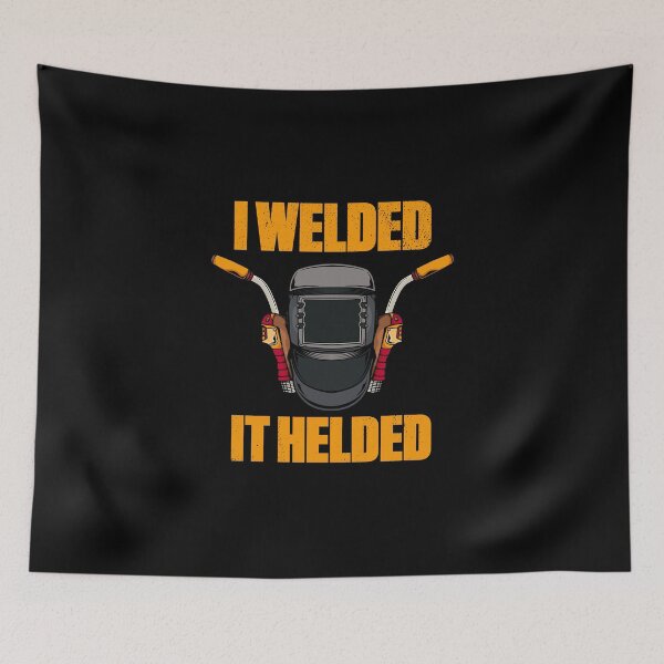 Item preview, I Welded It Helded Welding Welder Funny designed and sold by artworkbyrihen.