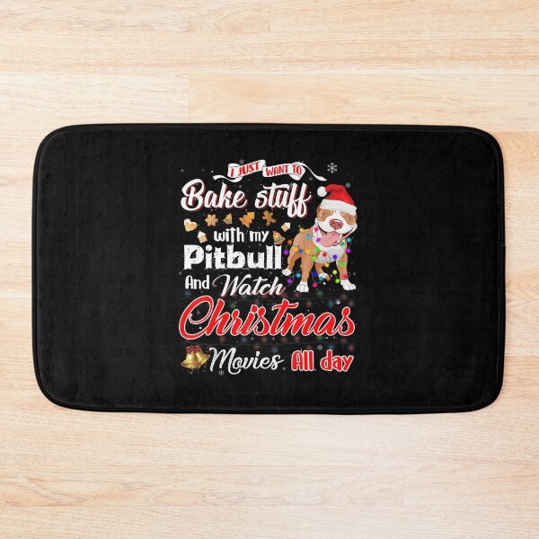 Item preview, I Just Want To Bake Stuff With My Pitbull And Watch Christmas Movies All Day designed and sold by JohnnyBench73.