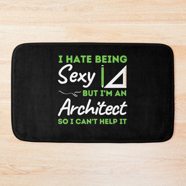 Item preview, I Hate Being Sexy But I'm An Architect So I Can't Help It designed and sold by bifkee19.
