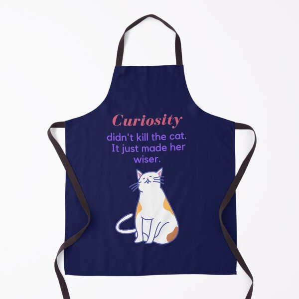 Item preview, Curiosity didn't kill the cat. It just made her wiser. designed and sold by SunfullyYours.