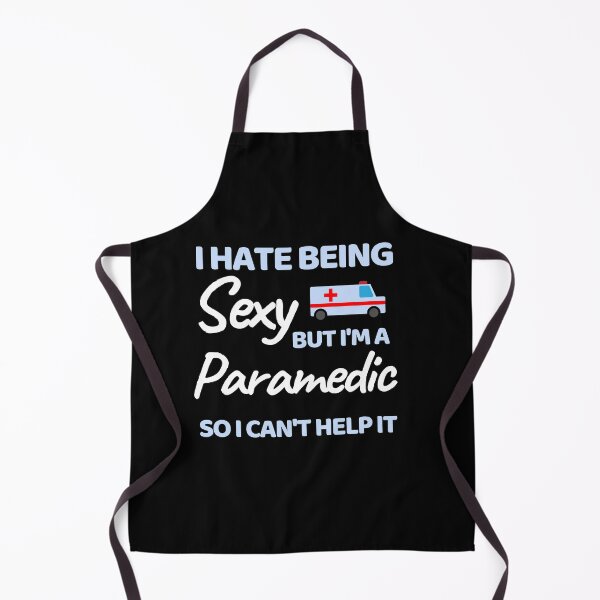 Item preview, I Hate Being Sexy But I'm A Paramedic So I Can't Help It designed and sold by bifkee19.