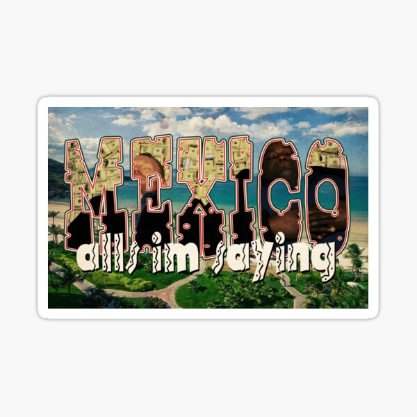 All's I'm Sayin': Mexico Sticker