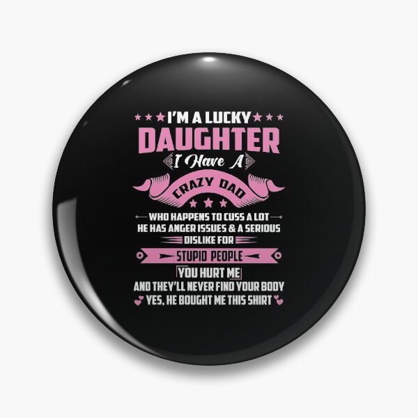 Item preview, Lucky Daughter I Have a Crazy Dad Funny Saying Family Papa Lover Daughter designed and sold by Md. Manjur Ahamed.