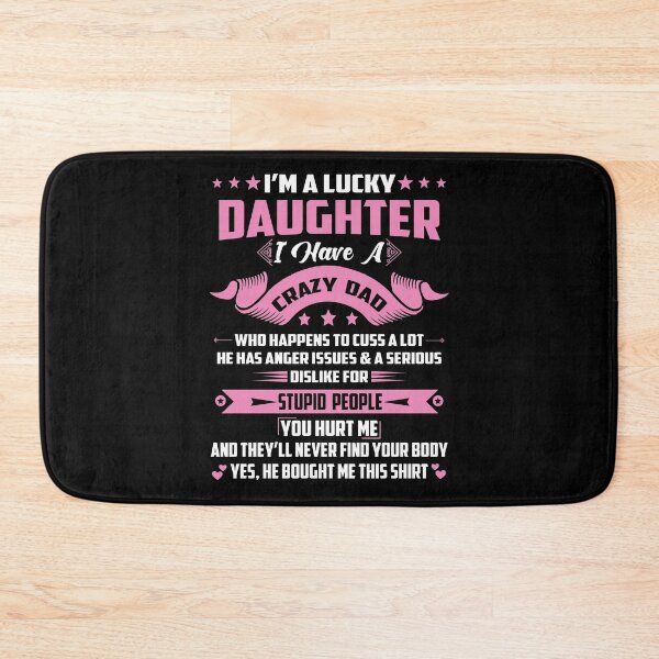 Item preview, Lucky Daughter I Have a Crazy Dad Funny Saying Family Papa Lover Daughter designed and sold by Md. Manjur Ahamed.