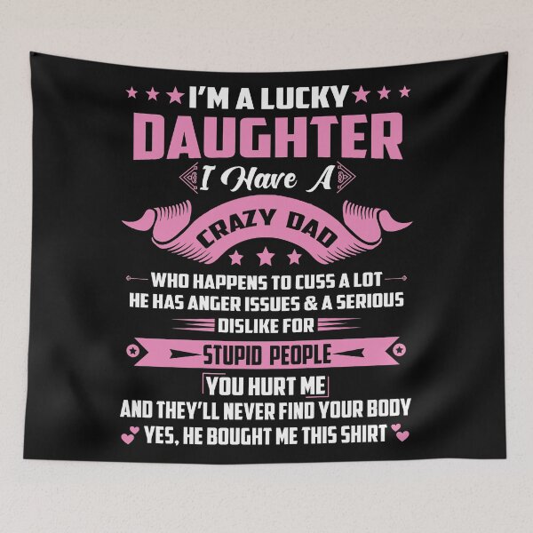 Item preview, Lucky Daughter I Have a Crazy Dad Funny Saying Family Papa Lover Daughter designed and sold by Md. Manjur Ahamed.