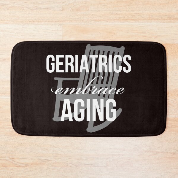 Item preview, geriatrics , embrace aging designed and sold by doctors-apparel.