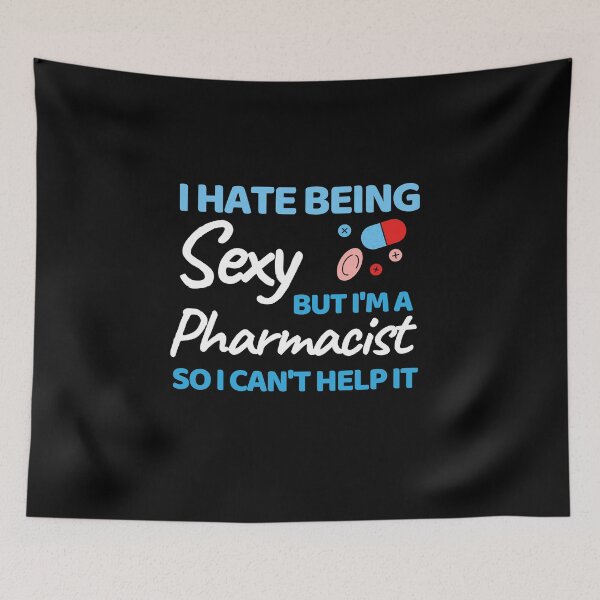 Item preview, I Hate Being Sexy But I'm A Pharmacist So I Can't Help It designed and sold by bifkee19.