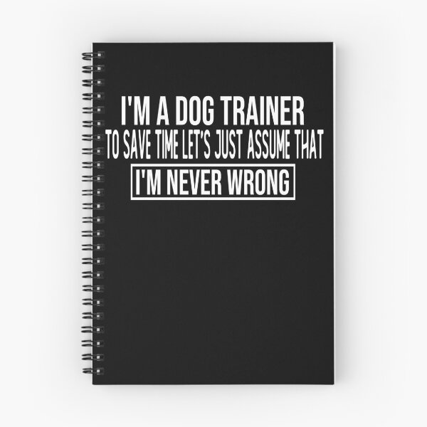 Item preview, i m a dog trainer to save time let s just assume that i m never wrong funny saying face masks designed and sold by alaechamlal.