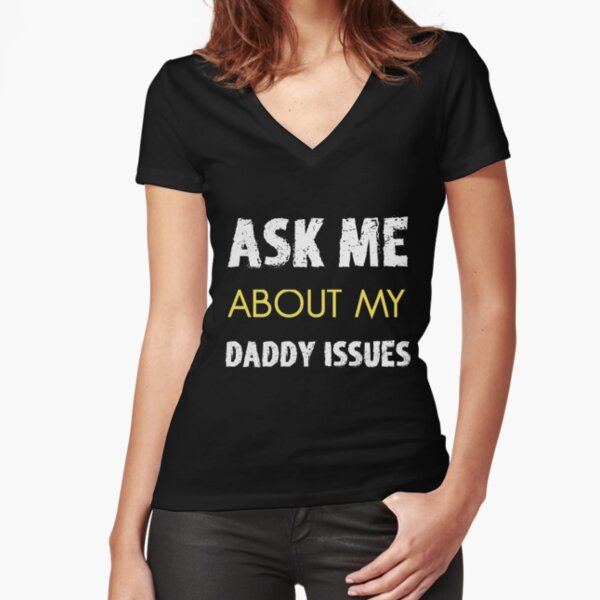 Daddy Issues Ask Me About Adult Fetish Relationship T Shirt By H44k0n Redbubble