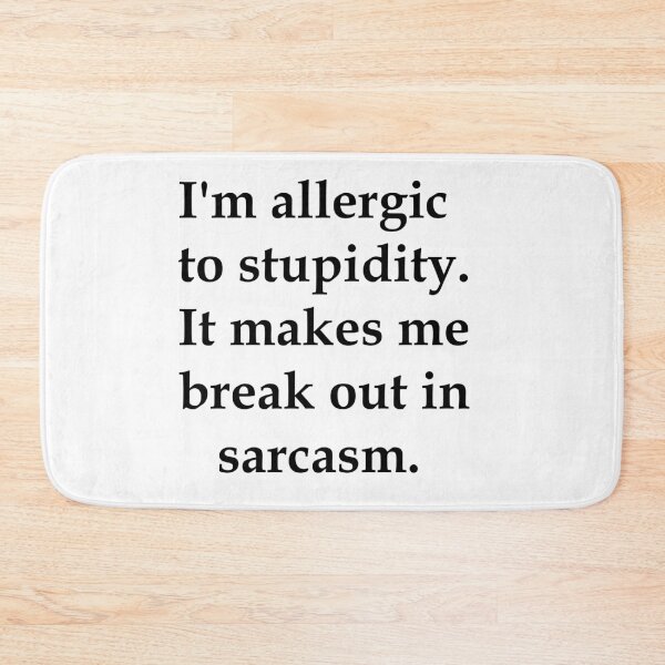 Item preview, Allergic to Stupidity designed and sold by LaughingGryphon.