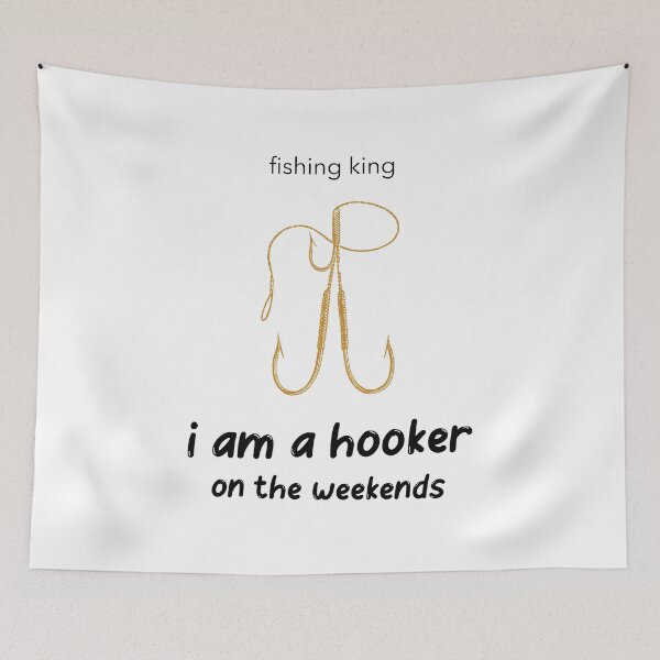 Item preview, FISHING KING | I AM A HOOKER ON THE WEEKENDS designed and sold by Ashalcheema.