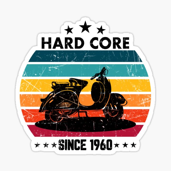 Hard Core Depuis 1960, Vespa Club Lover Design Sticker