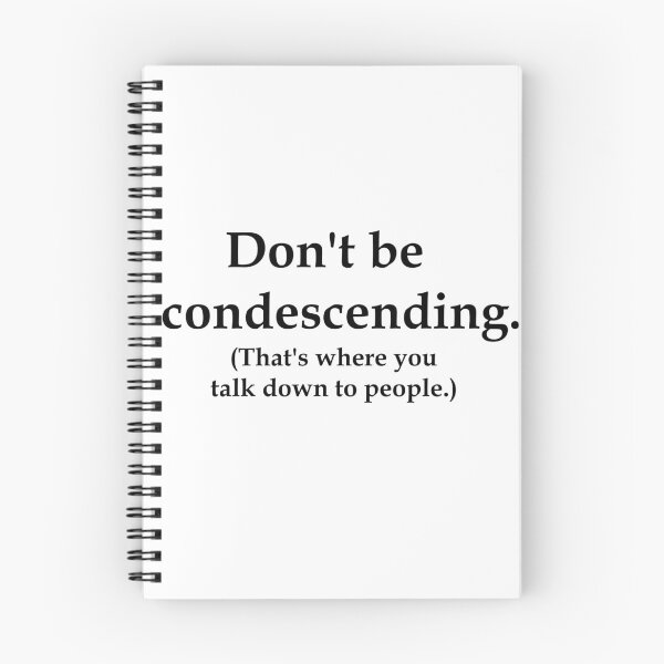 Item preview, Don't Be Condescending designed and sold by LaughingGryphon.