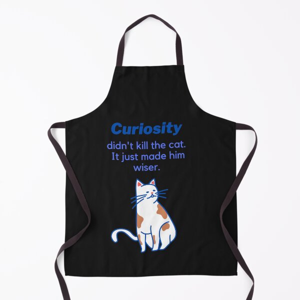 Item preview, Curiosity didn't kill the cat. It just made him wiser. designed and sold by SunfullyYours.