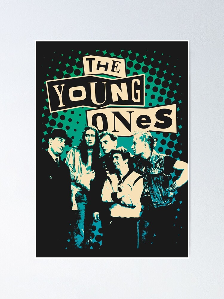 The Young Ones Poster By Eyepoo Redbubble