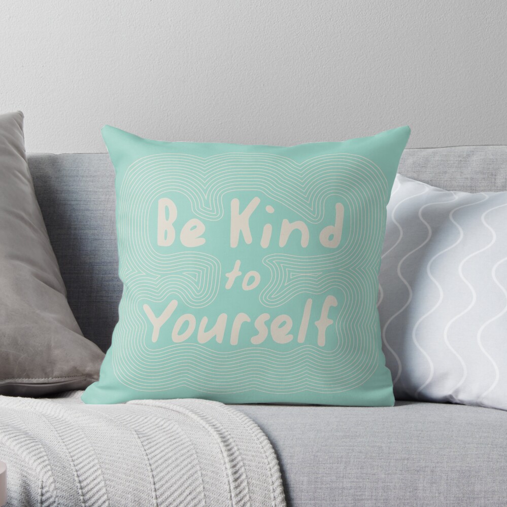 Be Kind To Yourself Throw Pillow