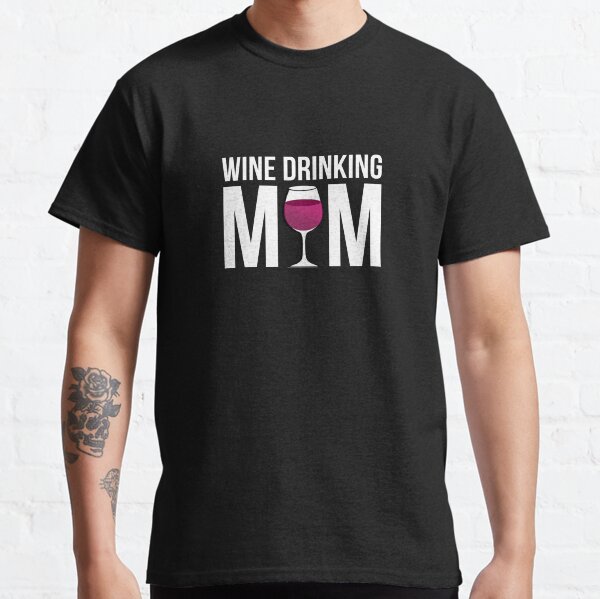 Wine Drinking Mom T-shirts Classic T-Shirt