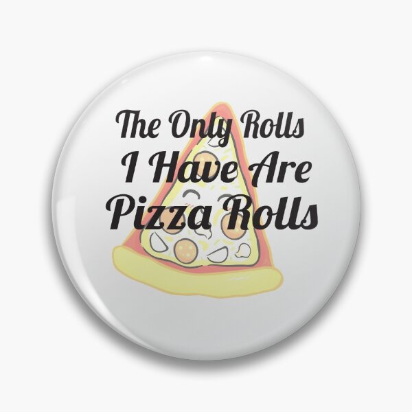 Item preview, The Only Rolls I Have Are Pizza Rolls Funny Pun designed and sold by alikassi.