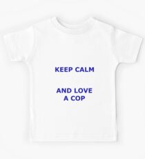 KEEP CALM AND LOVE A COP Kids Tee
