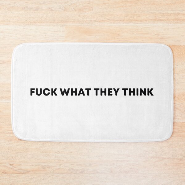 Item preview, Fuck what they think designed and sold by Osoioi.