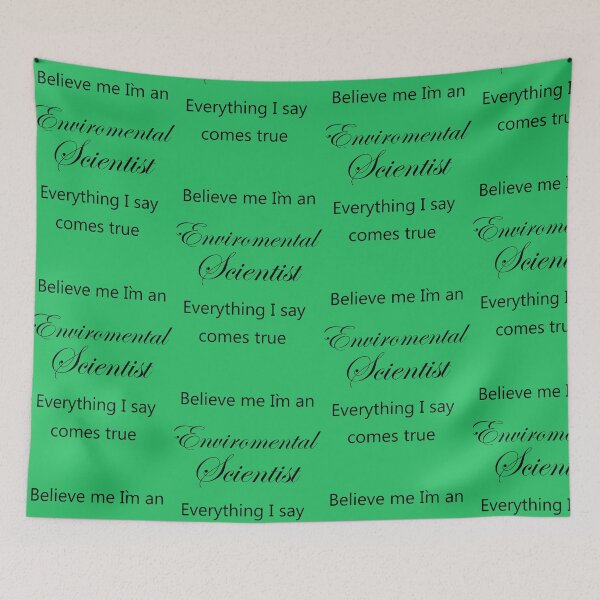 Item preview, Environmental Scientist Everything I Say Comes True designed and sold by FarzT.