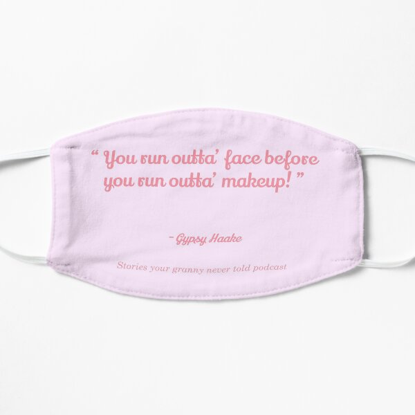 You run outta face before you run outta makeup quote - Pink Flat Mask