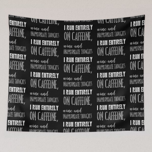 Item preview, I Run Entirely on Caffeine, Wine and Inappropriate Thoughts designed and sold by The Snug & Sassy.