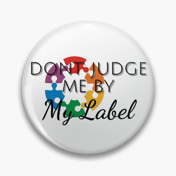 Item preview, Autism Awareness- Don't Judge Me By My Label designed and sold by SAVWIS.