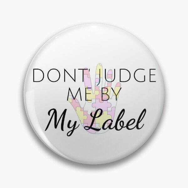 Item preview, Autism Awareness- Don't Judge Me By My Label designed and sold by SAVWIS.