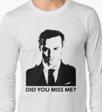 Did You Miss Me? Long Sleeve T-Shirt