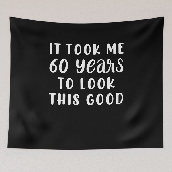Item preview, It Took Me 60 Years To Look This Good designed and sold by sesa10.