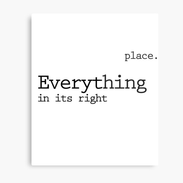 Everything in its right place (black) Metal Print