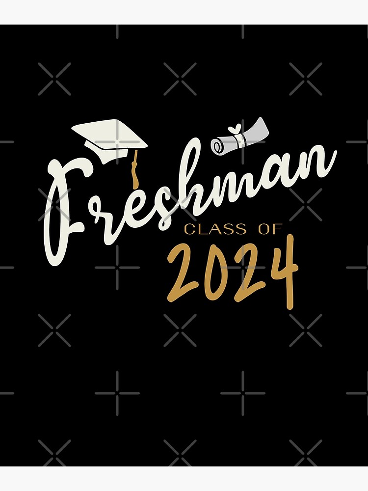 "Freshman Class of 2024 with Graduation Cap" Poster for Sale by