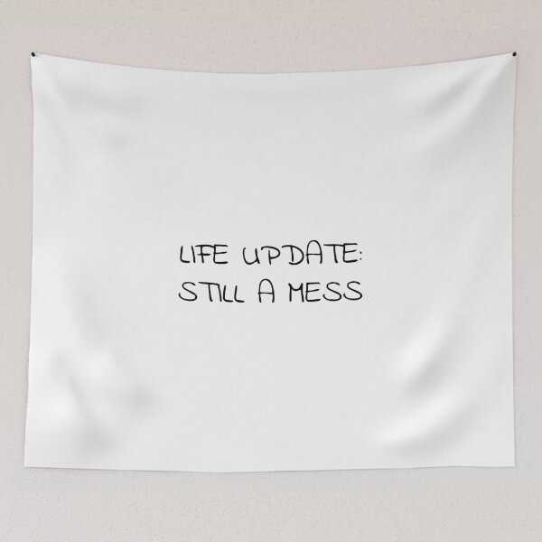Item preview, Life update: still a mess, funny quote designed and sold by Minimalist Quotes and Sayings.