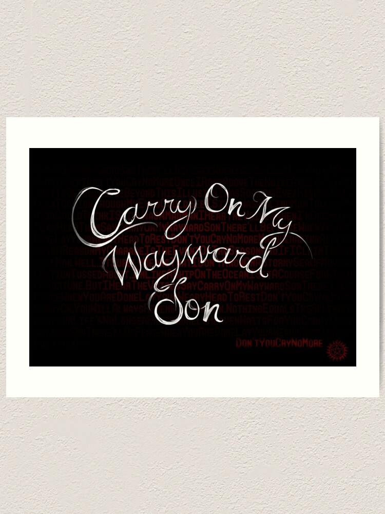 Carry On My Wayward Son Art Print By Meandmrcomatose Redbubble