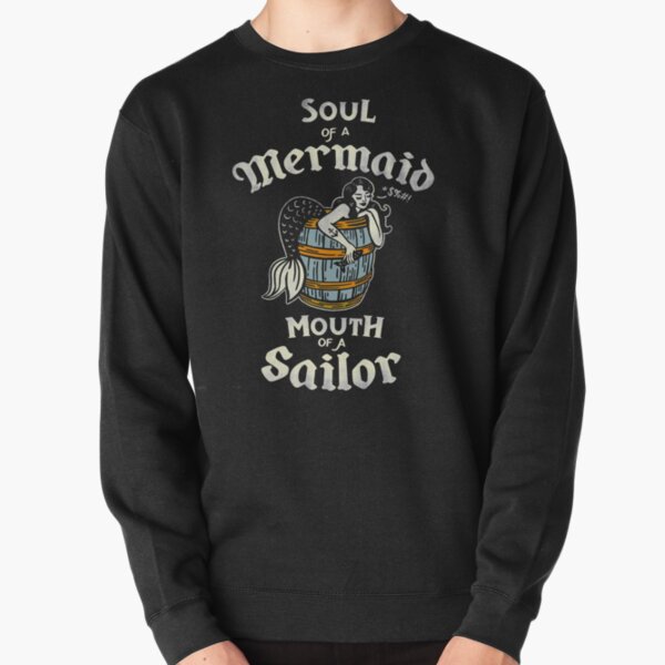 "Soul Of A Mermaid, Mouth Of A Sailor" Funny & Cute Tattoo Art: Distressed Pullover Sweatshirt