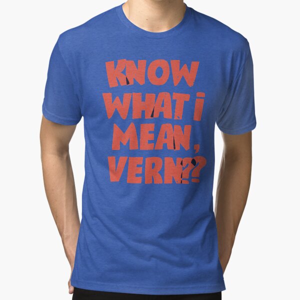 Item preview, Know What I Mean, Vern? designed and sold by GraspOriginal.