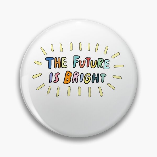 Item preview, The Future Is Bright designed and sold by Brookeo770.