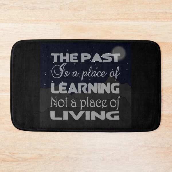 Item preview, The past is a place of learning not a place of living designed and sold by Ralex495.