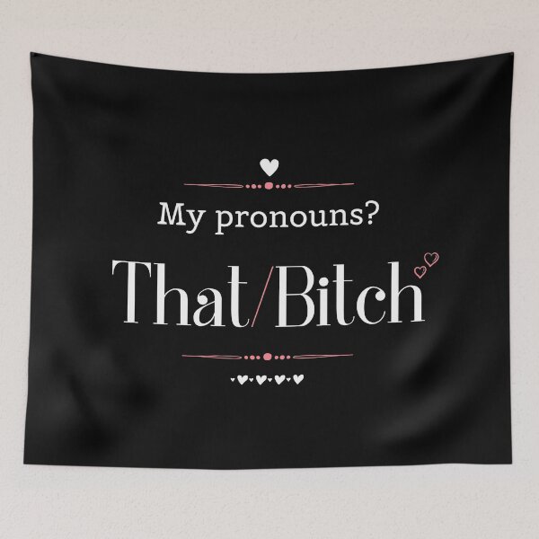 Item preview, My Pronouns? That Bitch! designed and sold by ApparelFactory.