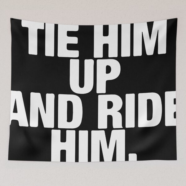 Item preview, Tie Him and Ride Him designed and sold by GlobalWardrobe.