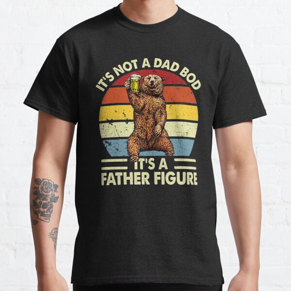 It's Not A Dad BOD It's Father Figure Bear Beer Lover Classic T-Shirt