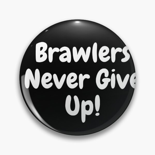 Item preview, "Brawlers Never Give Up" designed and sold by Clashop.
