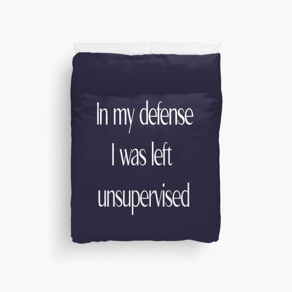 Item preview, In my DEFENSE I was Left UNSUPERVISED. designed and sold by RwdStore1.