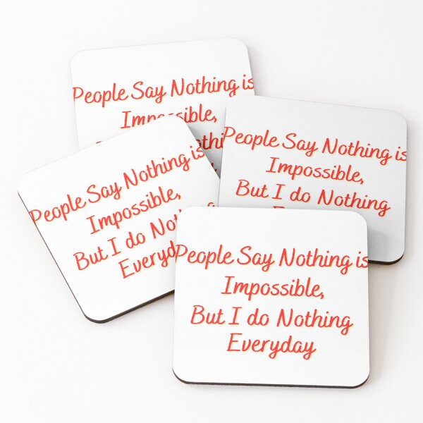 Item preview, People say nothing is impossible, I do nothing Everyday designed and sold by Gladiatorz.